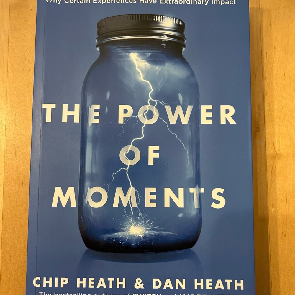 The Power of Moments by Chip Heath & Dan Heath
